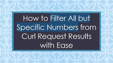 How to Filter All but Specific Numbers from Curl Request Results with Ease