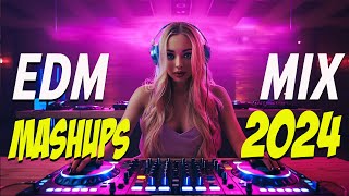 Dj Club Mix 2024 - Mashups & Remixes of Popular Songs 2024 🔥 New Dance Party Mix 🔥 Best Dj Remix