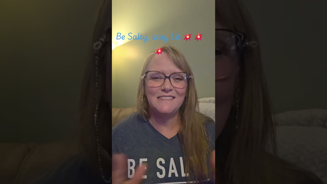 Don't lose your flavor! Be Salty stay Lit! Let your light shine!