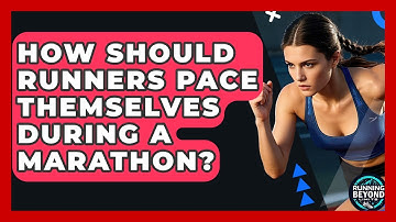 How Should Runners Pace Themselves During A Marathon? - Running Beyond Limits