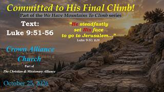 Committed to His Final Climb! | Luke 9:51–56 | Crown Alliance Church | LIVE