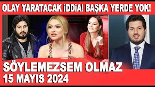 Söylemezsem Olmaz 15 Mayıs 2024 Reza Zarrab Hakkında Olay Iddia Hadise Ve Ebru Gündeş