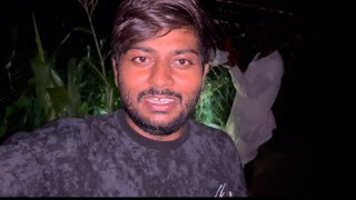 Rat ko 10 baje me or papa gaye khet pe | daily vlog