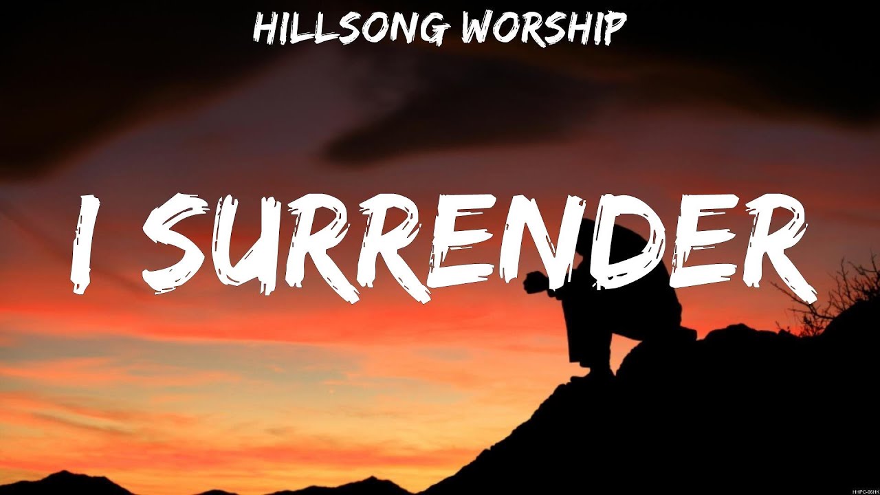 Hillsong Worship - I Surrender (Lyrics) Hillsong Worship, Chris Tomlin ...