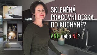 Skleněná Pracovní Deska Do Kuchyně? Ano Nebo Ne?
