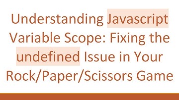 Understanding Javascript Variable Scope: Fixing the undefined Issue in Your Rock/Paper/Scissors Game