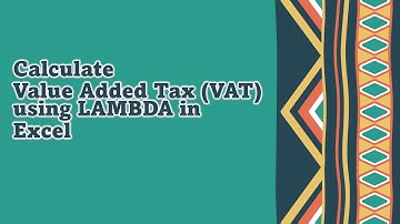 Calculate Value Added Tax (VAT) using the LAMBDA function in Microsoft Excel - Bernard Obeng Boateng