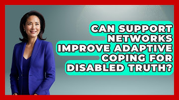 Can Support Networks Improve Adaptive Coping For Disabled Truth? - Your Disabled Truth