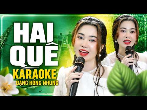 HAI QUÊ Karaoke – Đặng Hồng Nhung | Beat Chuẩn, Dễ Hát, Nhạc Quê Hương Hay