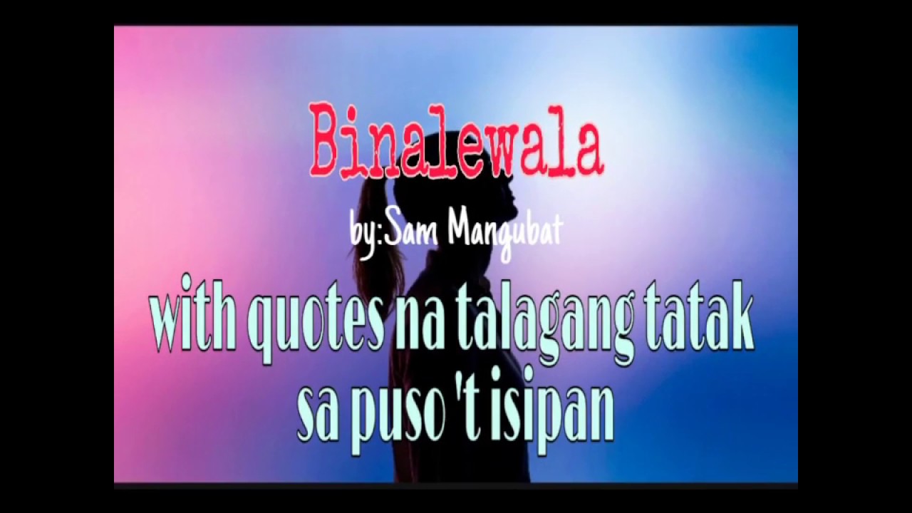 binalewala (Sam Mangubat cover)w/ quotes..talagang tatak sa puso at ...