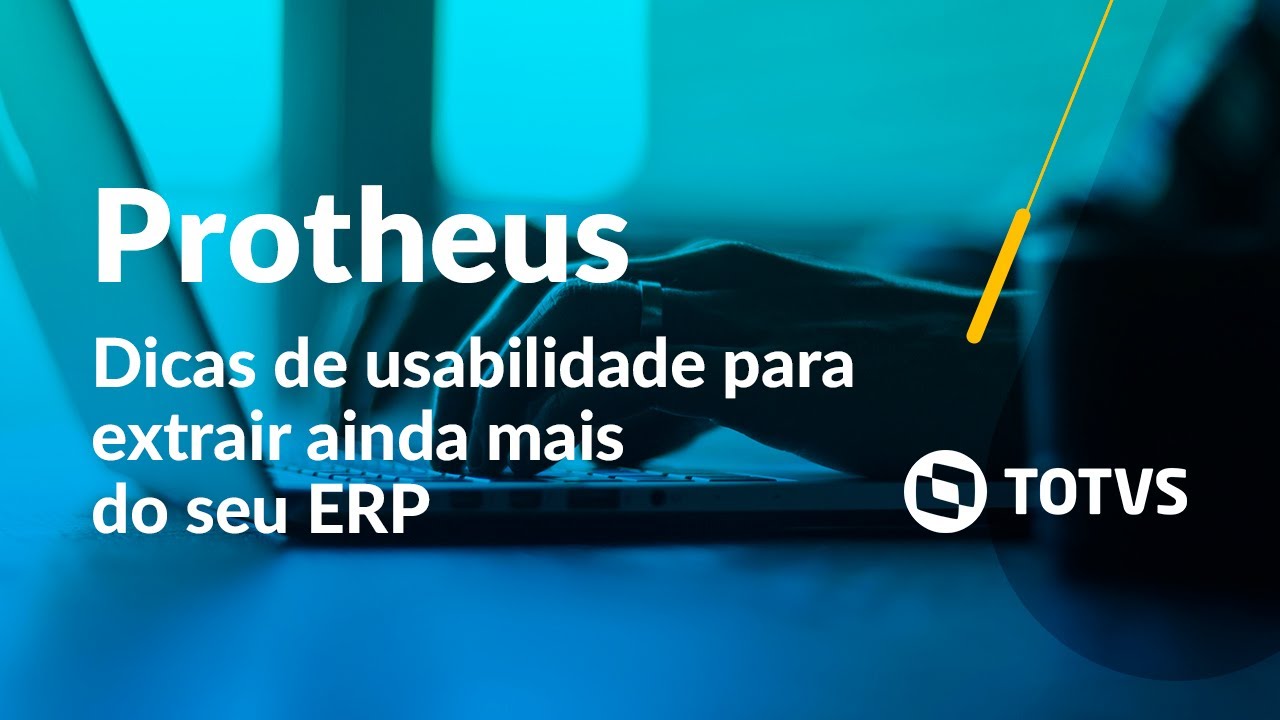 Webinar TOTVS IP | Dicas de usabilidade para extrair ainda mais do seu ERP Protheus