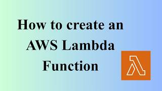 How to Create an AWS Lambda Function - 2026