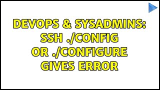 DevOps & SysAdmins: SSH ./config or ./Configure gives error (3 Solutions!!) Net Worth
