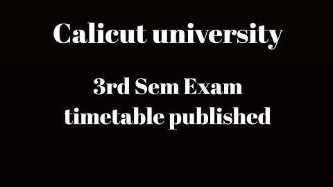 Calicut university 3rd sem exam timetable published/Ba, Bsc, Bcom, Bba