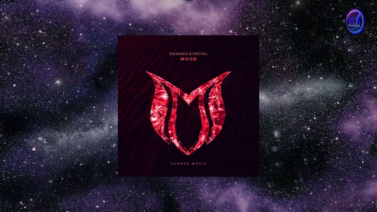 Watch Eximinds & Proyal - Mood on YouTube Watch Eximinds & Proyal - Mood on YouTube