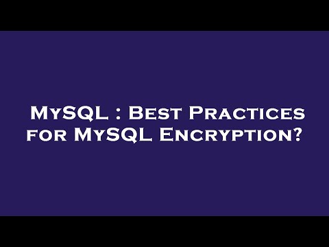 MySQL : Best Practices for MySQL Encryption?