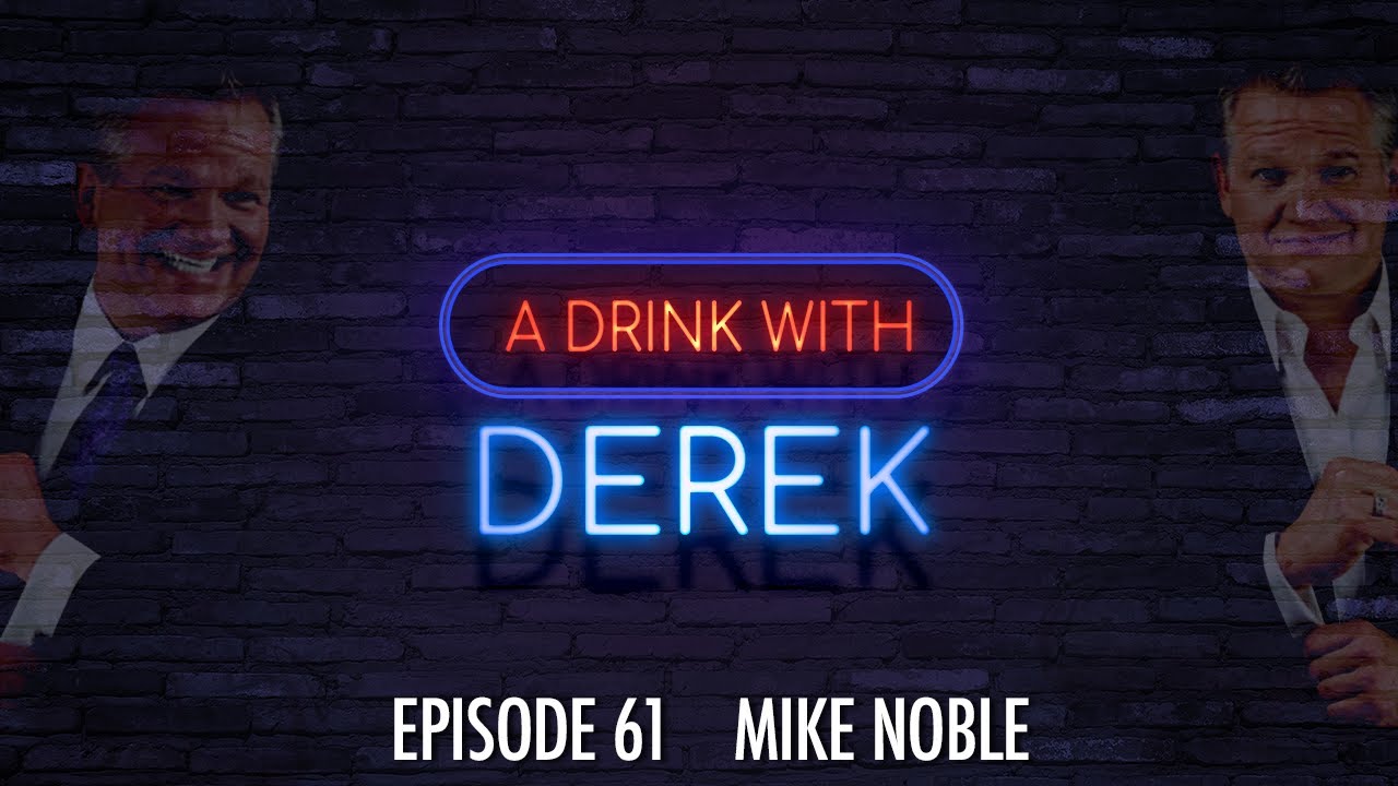 A Drink With Derek | Mike Noble