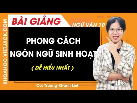 Video Phong cách ngôn ngữ sinh hoạt - Ngữ văn 10 - Cô Trương... - youtube
