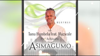 Muny Max  Tanu Humbela Feat Mazwale