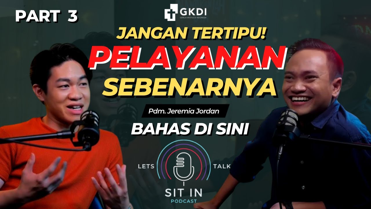 Pelayanan Sebenarnya I Ps. Yeremia Yordan | SIT IN Podcast Eps.2 #part3