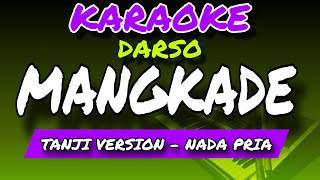 MANGKADE - KARAOKE TANJI VERSION - DARSO - NADA PRIA 