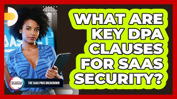 What Are Key DPA Clauses for SaaS Security?