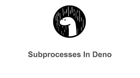 Creating Subprocesses In Deno and Calling Node.js and C++
