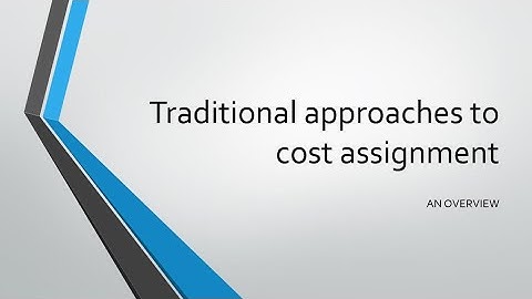Traditional approaches to cost assignment 1: An overview