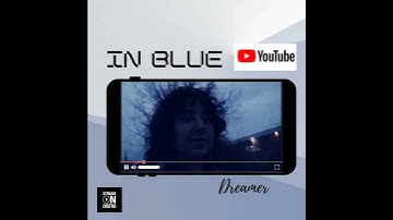 In Blue - Dreamer #musicvideo #youtubevideo
