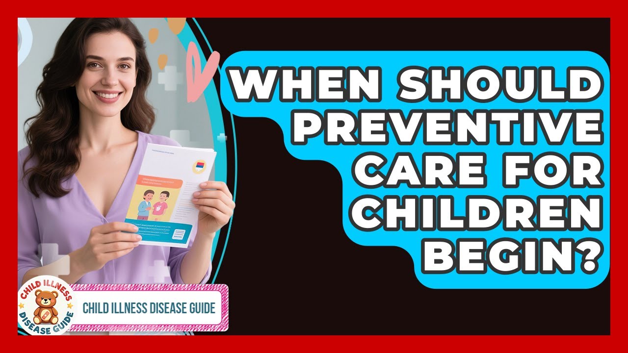 When Should Preventive Care for Children Begin? | Child Illness Disease Guide News
