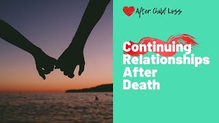 Continuing Relationships After Child Loss