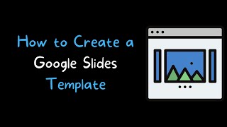 How to Create a Google Slides Template
