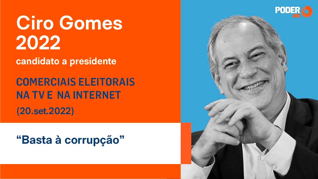 Ciro Gomes (Programa eleitoral 5min34seg. – TV): “basta à corrupção” (20.set.2022)