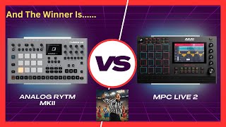 MPC Live 2 vs Analog Rytm MK 2...And The Winner Is....