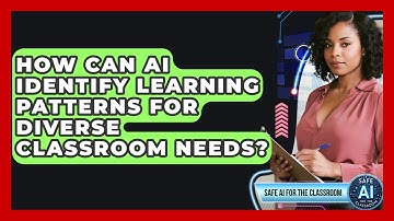 How Can AI Identify Learning Patterns For Diverse Classroom Needs? - Safe AI for The Classroom