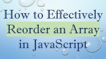 How to Effectively Reorder an Array in JavaScript