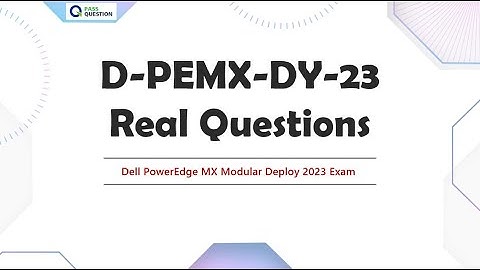 D-PEMX-DY-23 Dell PowerEdge MX Modular Deploy 2023 Exam Questions