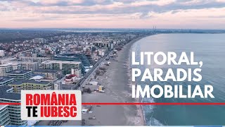 Litoral, Paradis Imobiliar, reportaj realizat de echipa România, te iubesc!