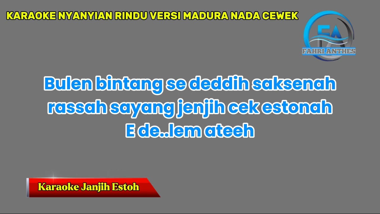 KARAOKE NYANYIAN RINDU VERSI MADURA (JENJIH ESTOH) NADA CEWEK