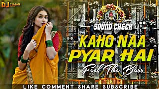 Kaho Naa Pyar Hai 🔥Dj Sound Check Mix Dj Sujan Karkata Remix