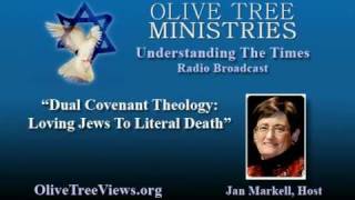 Dual Covenant Theology: Loving Jews to Literal Death - Jan Markell - Pt 1/6