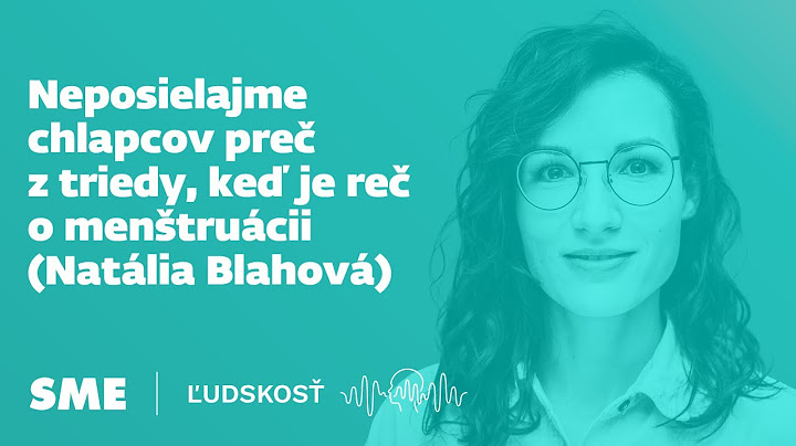 Neposielajme chlapcov preč z triedy, keď je reč o menštruácii (Natália Blahová)