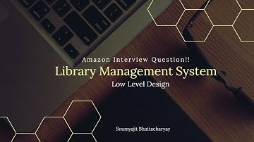Google Interview Question Solved | Low Level Design of Library Management System - Part 1