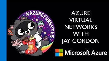 AzureFunBytes Episode 6 - @Azure VNETs with @AbelSquidHead