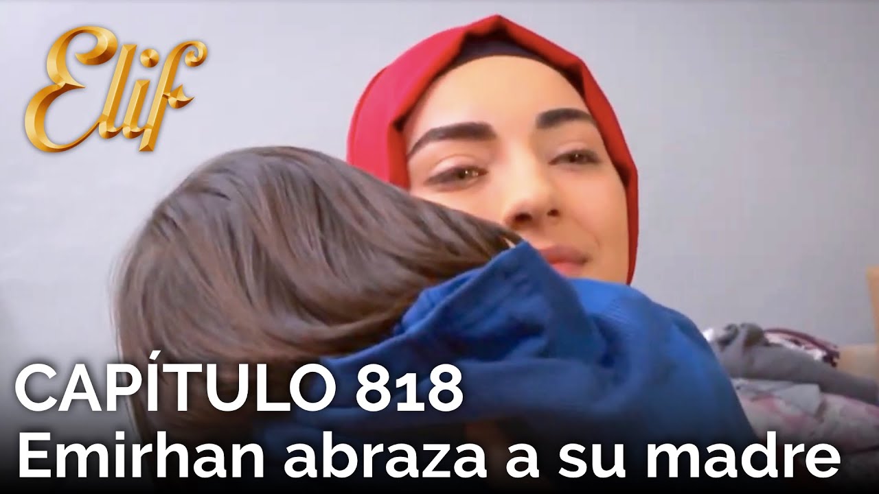 Elif Capítulo 818 | Emirhan abraza a su madre