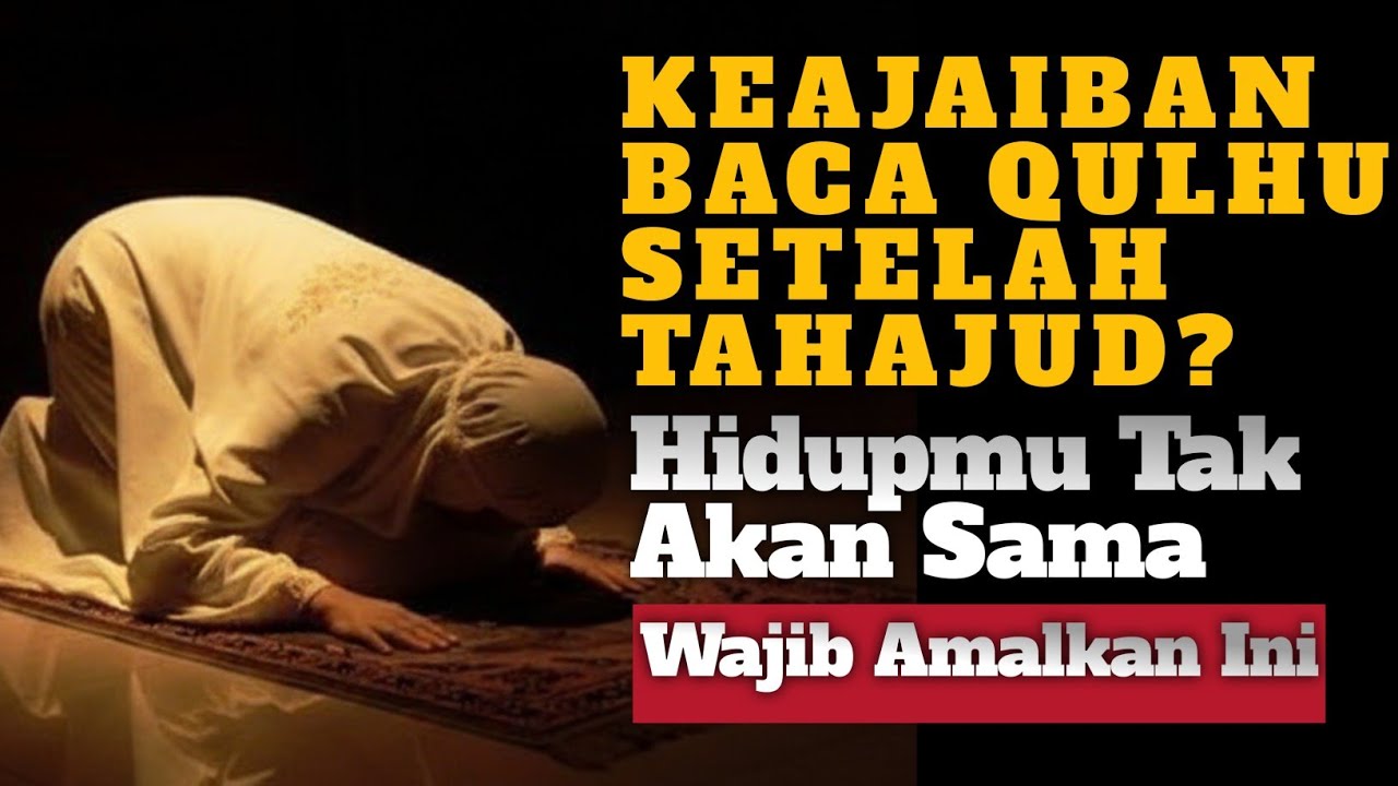 AWAS HATI-HATI !! INILAH AKIBAT MEMBACA QULHU (SURAH AL-IKHLAS) SETIAP SELESAI SHALAT TAHAJUD