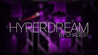 [MY BEST... AGAIN] - HyperDream - ChaSe97 (me) - Geometry Dash