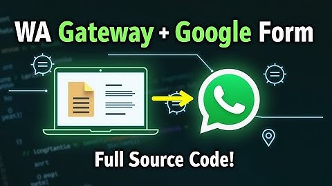Source Code WA Gateway + Tutorial Integrasi Google Form | Source Code Lengkap & Mudah Dipasang!