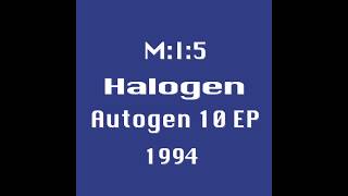 M:I:5 – Halogen – Autogen 10 EP Track B2 45 rpm (1994) Wolfgang Voigt, Mike Ink