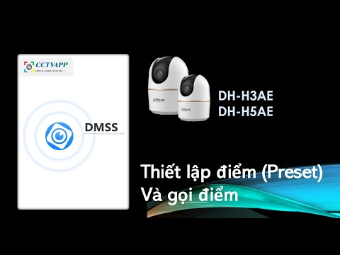 [DMSS] Thiết lập điểm (Preset) và gọi điểm trên Camera DH-H3AE, DH-H5AE #camerawifi #dahua